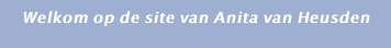 Welkom op de site van Anita van Heusden